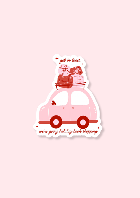 Get In Loser We’re Going Holiday Book Shopping - Stickers