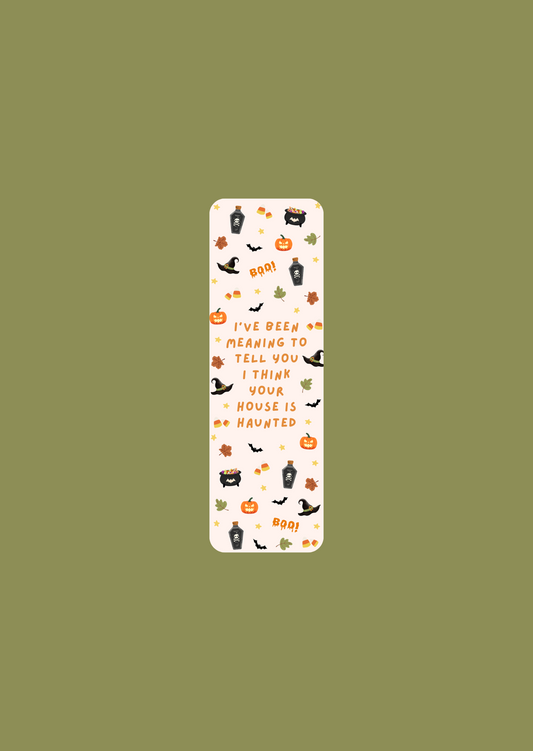 I Think Your House Is Haunted Quote - Bookmarks